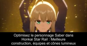Optimisez le personnage Saber dans Honkai Star Rail : Meilleure construction, équipes et cônes lumineux