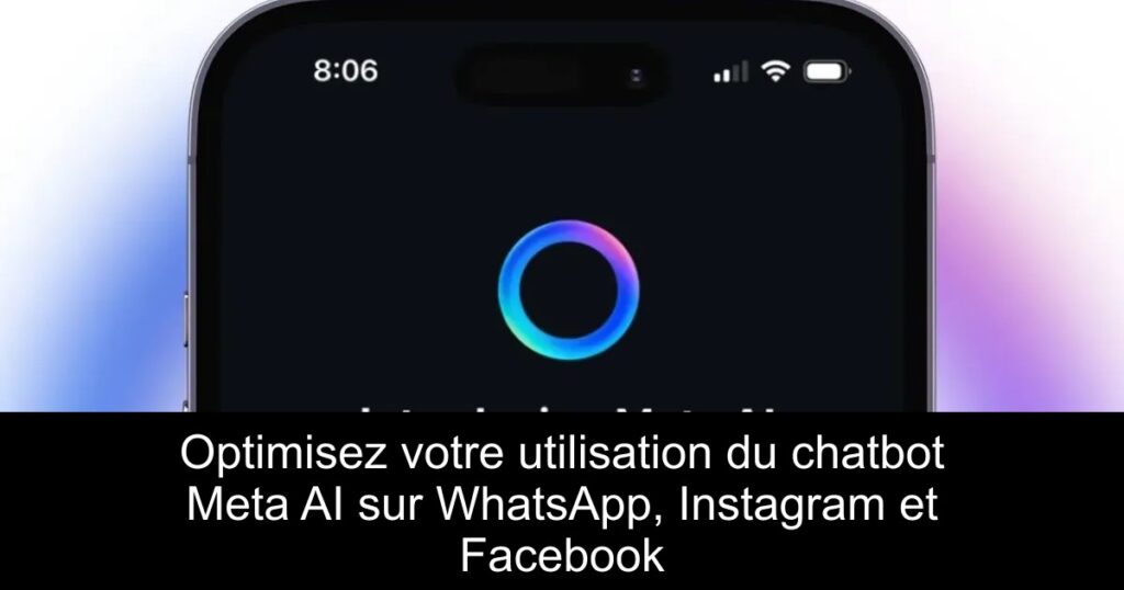 Optimisez votre utilisation du chatbot Meta AI sur WhatsApp, Instagram et Facebook