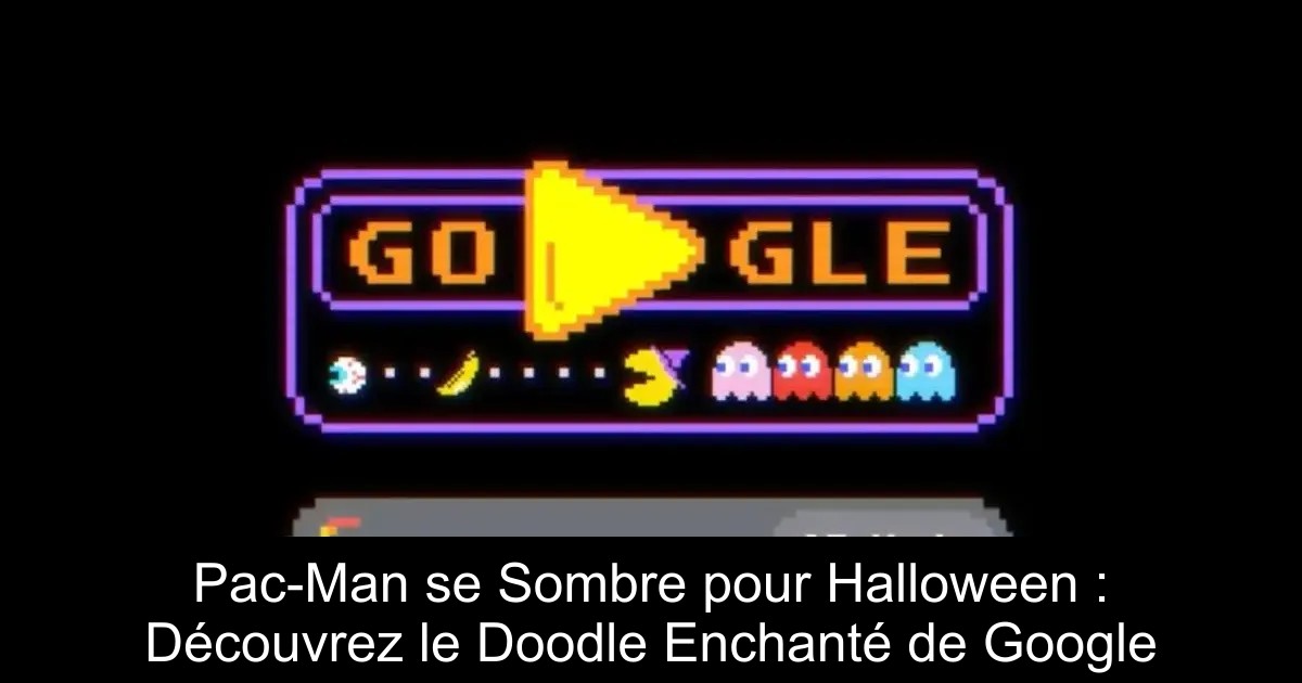 Pac-Man se Sombre pour Halloween : Découvrez le Doodle Enchanté de Google