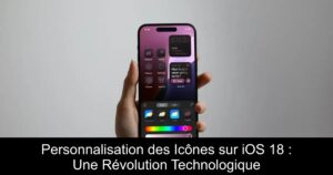 Personnalisation des Icônes sur iOS 18 : Une Révolution Technologique