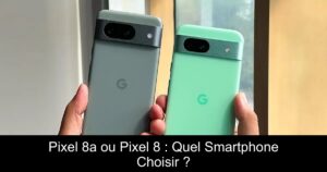 Pixel 8a ou Pixel 8 : Quel Smartphone Choisir ?