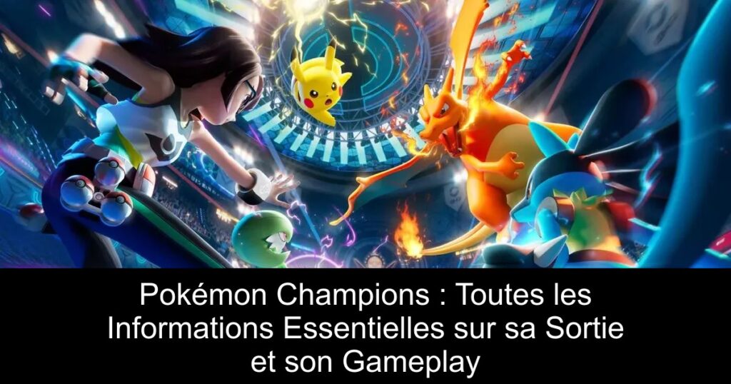 Pokémon Champions : Toutes les Informations Essentielles sur sa Sortie et son Gameplay