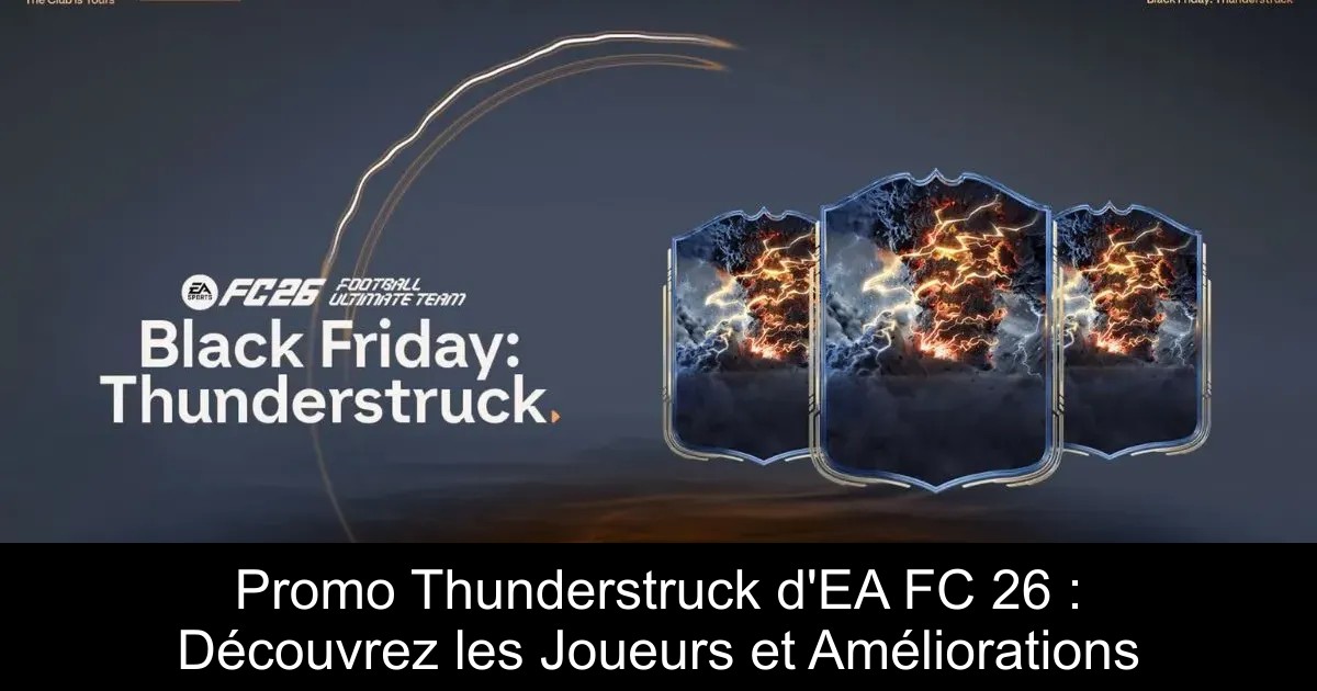 Promo Thunderstruck d&rsquo;EA FC 26 : Découvrez les Joueurs et Améliorations