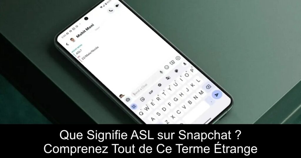 Que Signifie ASL sur Snapchat ? Comprenez Tout de Ce Terme Étrange