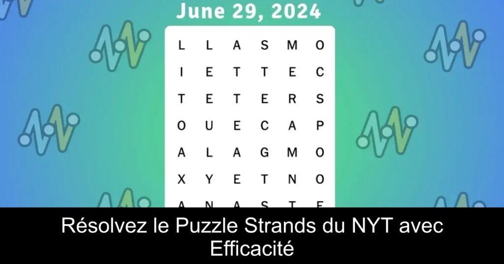 Résolvez le Puzzle Strands du NYT avec Efficacité