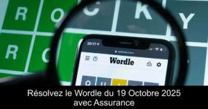 Résolvez le Wordle du 19 Octobre 2025 avec Assurance