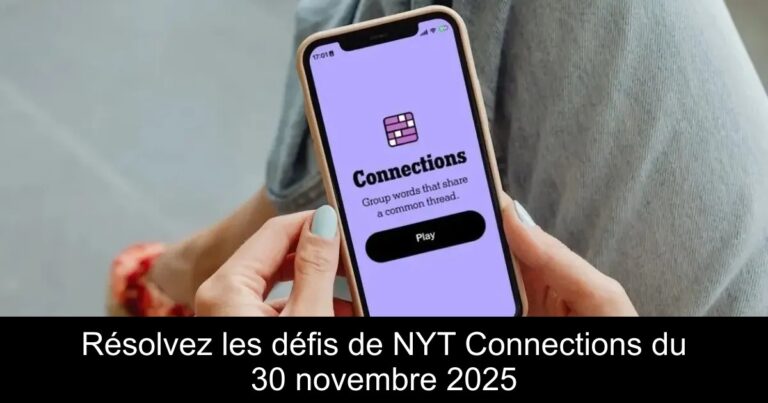 Résolvez les défis de NYT Connections du 30 novembre 2025