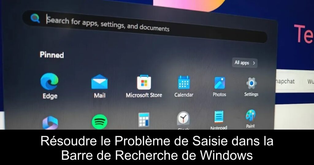 Résoudre le Problème de Saisie dans la Barre de Recherche de Windows