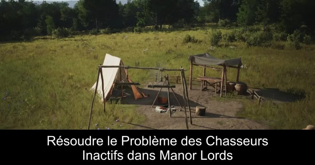 Résoudre le Problème des Chasseurs Inactifs dans Manor Lords