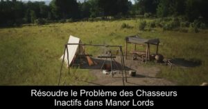 Résoudre le Problème des Chasseurs Inactifs dans Manor Lords