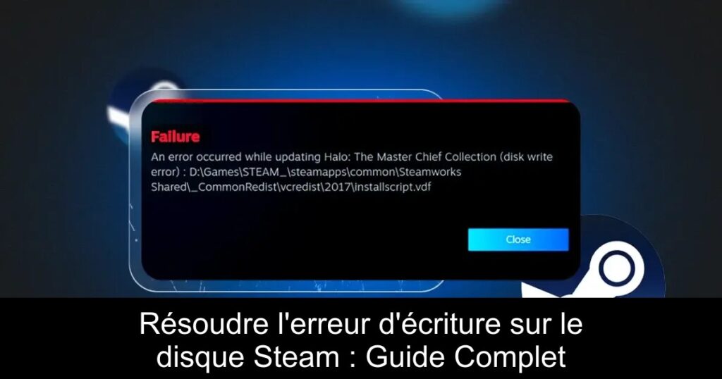 Résoudre l&rsquo;erreur d&rsquo;écriture sur le disque Steam : Guide Complet