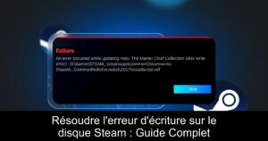Résoudre l&rsquo;erreur d&rsquo;écriture sur le disque Steam : Guide Complet