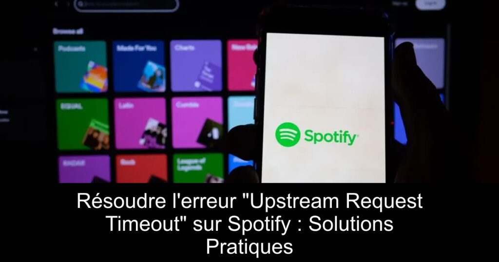 Résoudre l&rsquo;erreur « Upstream Request Timeout » sur Spotify : Solutions Pratiques