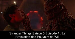 Stranger Things Saison 5 Épisode 4 : La Révélation des Pouvoirs de Will