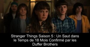 Stranger Things Saison 5 : Un Saut dans le Temps de 18 Mois Confirmé par les Duffer Brothers
