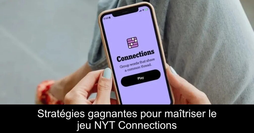Stratégies gagnantes pour maîtriser le jeu NYT Connections