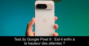 Test du Google Pixel 9 : Est-il enfin à la hauteur des attentes ?