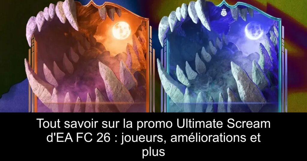 Tout savoir sur la promo Ultimate Scream d&rsquo;EA FC 26 : joueurs, améliorations et plus