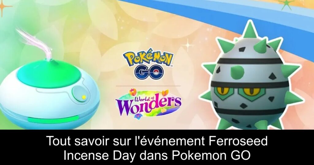 Tout savoir sur l&rsquo;événement Ferroseed Incense Day dans Pokemon GO