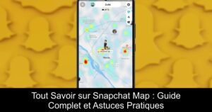 Tout Savoir sur Snapchat Map : Guide Complet et Astuces Pratiques
