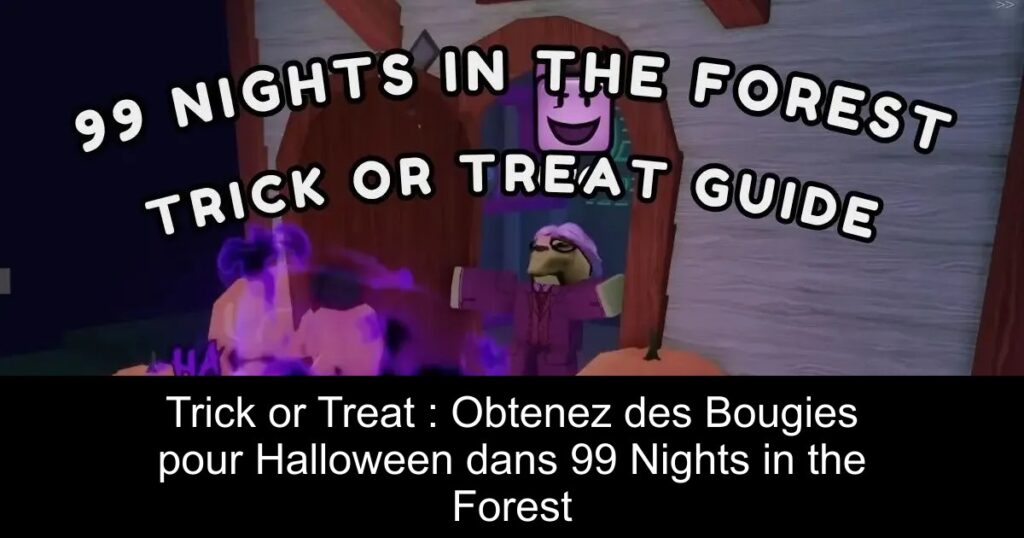 Trick or Treat : Obtenez des Bougies pour Halloween dans 99 Nights in the Forest