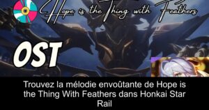 Trouvez la mélodie envoûtante de Hope is the Thing With Feathers dans Honkai Star Rail