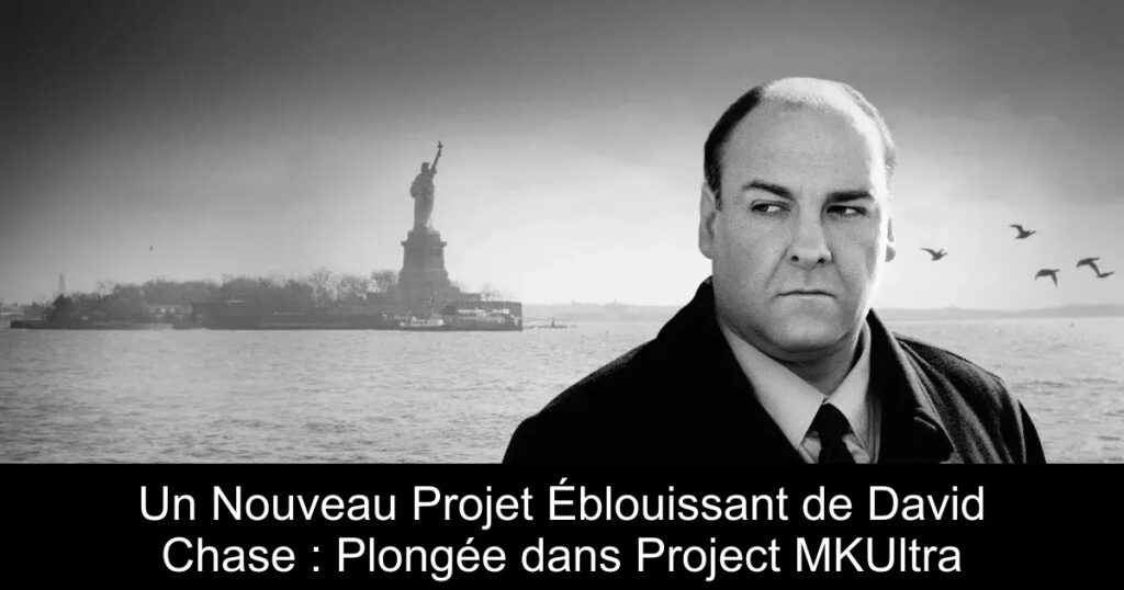 Un Nouveau Projet Éblouissant de David Chase : Plongée dans Project MKUltra