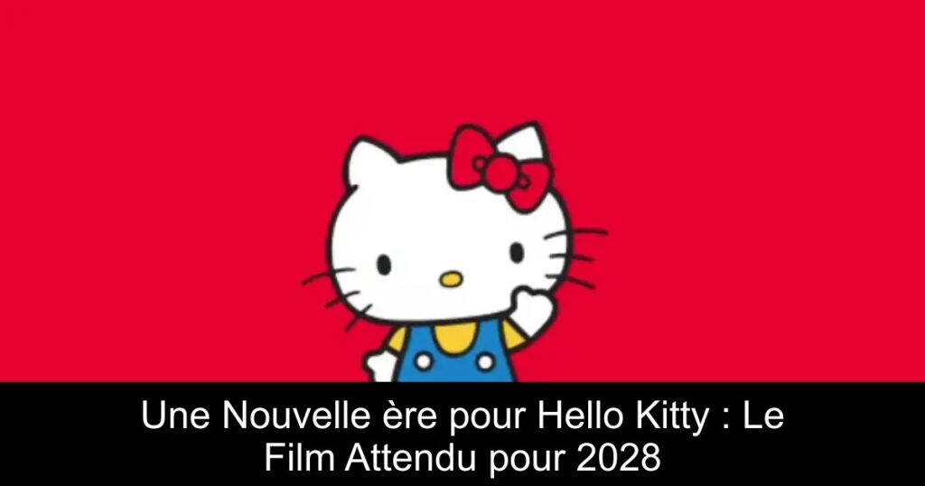 Une Nouvelle ère pour Hello Kitty : Le Film Attendu pour 2028