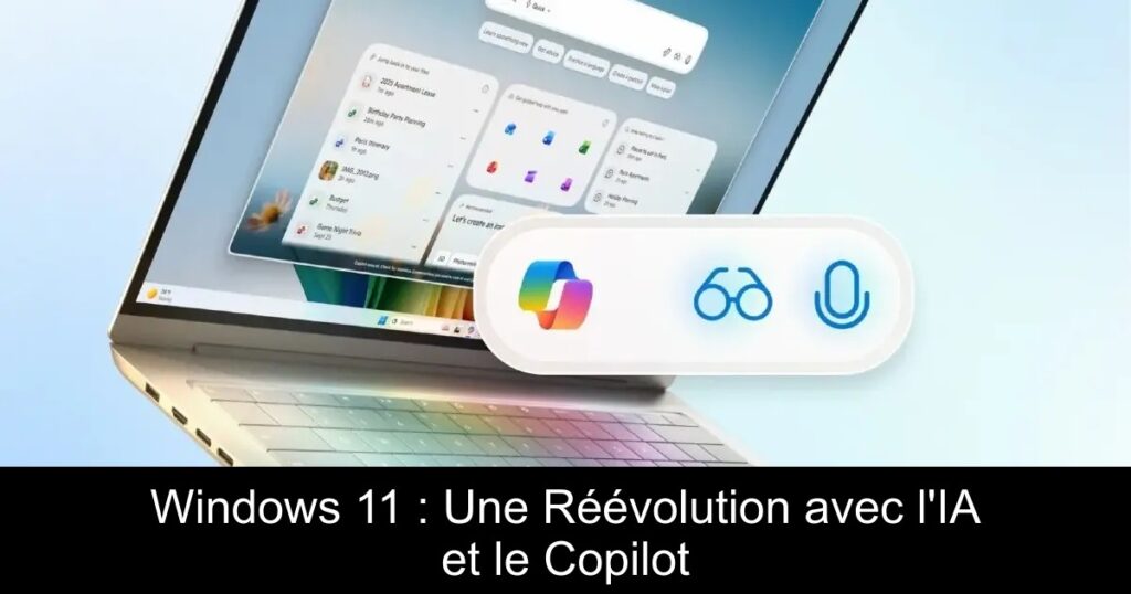 Windows 11 : Une Réévolution avec l&rsquo;IA et le Copilot