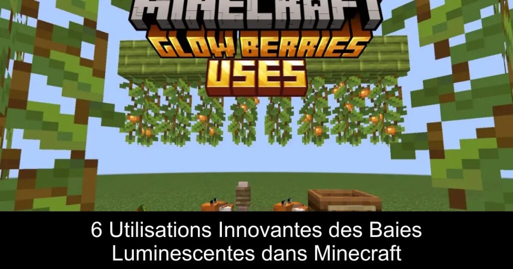 6 Utilisations Innovantes des Baies Luminescentes dans Minecraft