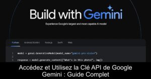 Accédez et Utilisez la Clé API de Google Gemini : Guide Complet