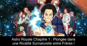 Astro Royale Chapitre 1 : Plongée dans une Rivalité Surnaturelle entre Frères !