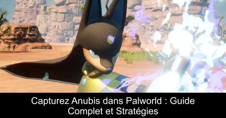Capturez Anubis dans Palworld : Guide Complet et Stratégies