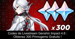 Codes de Livestream Genshin Impact 4.6 : Obtenez 300 Primogems Gratuits !
