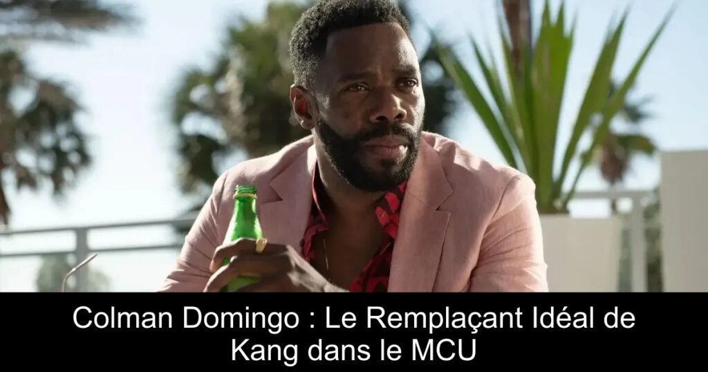 Colman Domingo : Le Remplaçant Idéal de Kang dans le MCU