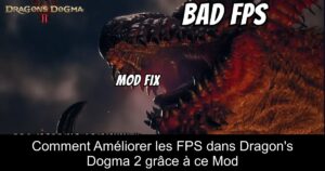 Comment Améliorer les FPS dans Dragon's Dogma 2 grâce à ce Mod