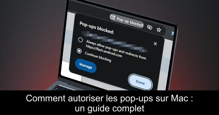 Comment autoriser les pop-ups sur Mac : un guide complet