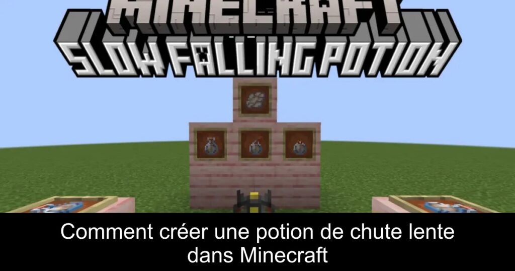 Comment créer une potion de chute lente dans Minecraft