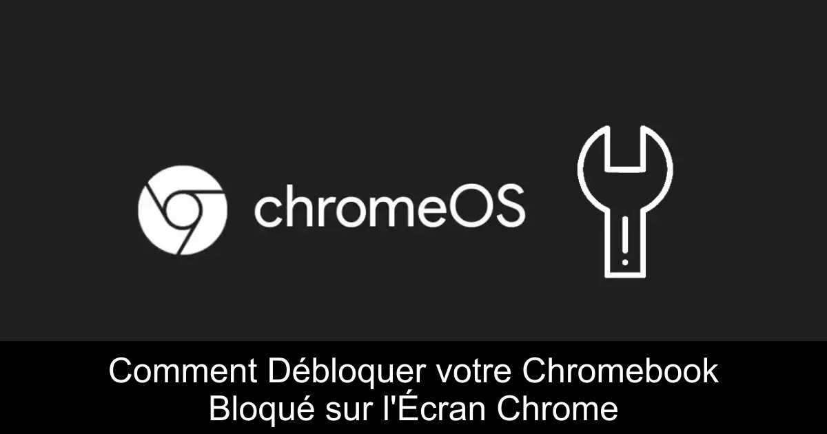 Comment Débloquer votre Chromebook Bloqué sur l&rsquo;Écran Chrome