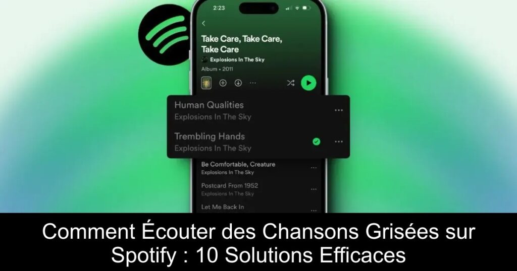Comment Écouter des Chansons Grisées sur Spotify : 10 Solutions Efficaces