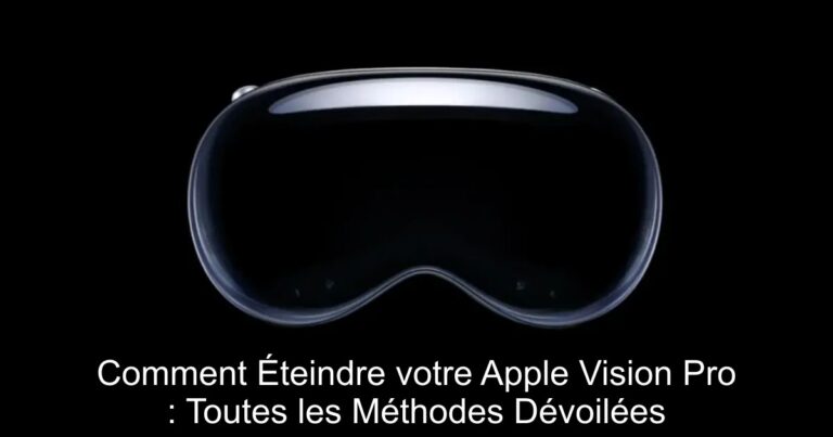 Comment Éteindre votre Apple Vision Pro : Toutes les Méthodes Dévoilées