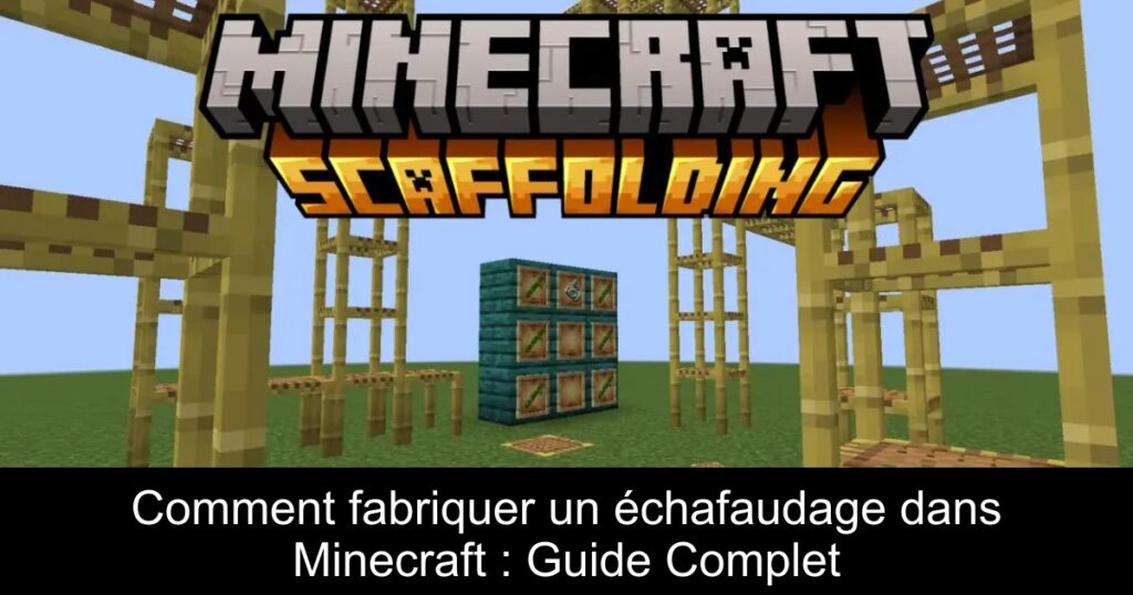 Comment fabriquer un échafaudage dans Minecraft : Guide Complet