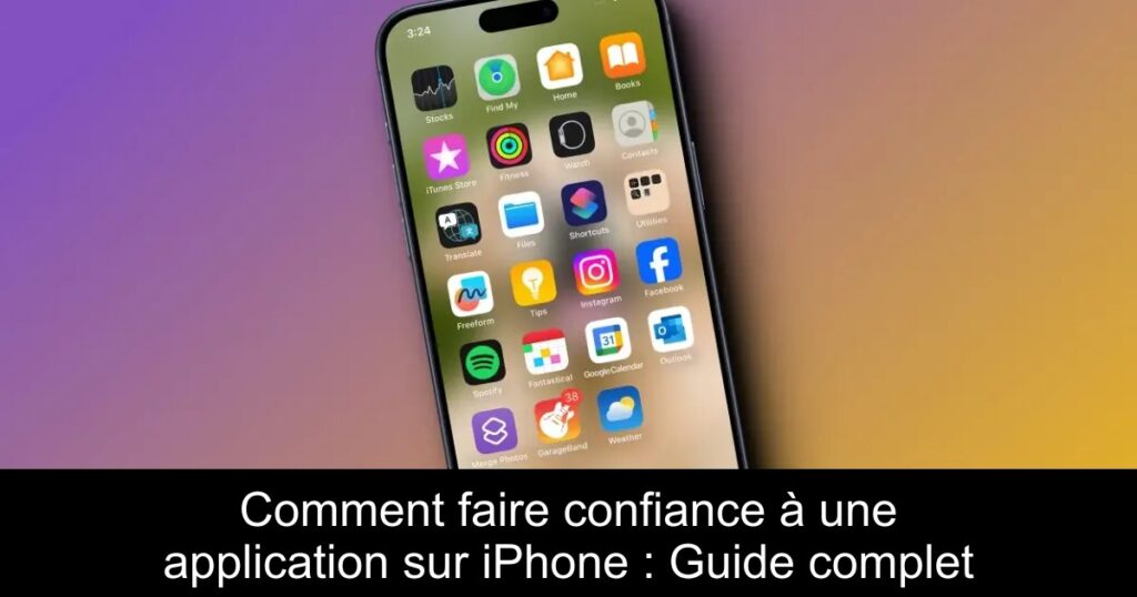 Comment faire confiance à une application sur iPhone : Guide complet