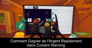 Comment Gagner de l&rsquo;Argent Rapidement dans Content Warning