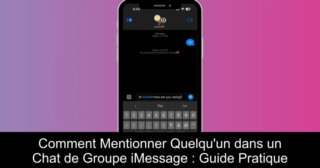 Comment Mentionner Quelqu&rsquo;un dans un Chat de Groupe iMessage : Guide Pratique