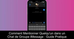 Comment Mentionner Quelqu&rsquo;un dans un Chat de Groupe iMessage : Guide Pratique