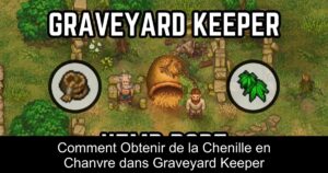 Comment Obtenir de la Chenille en Chanvre dans Graveyard Keeper