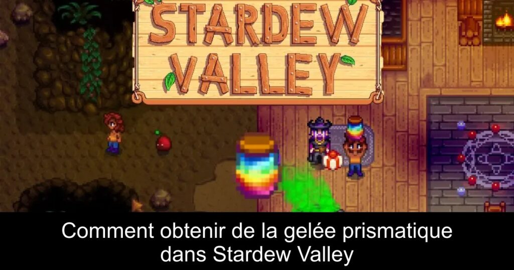 Comment obtenir de la gelée prismatique dans Stardew Valley