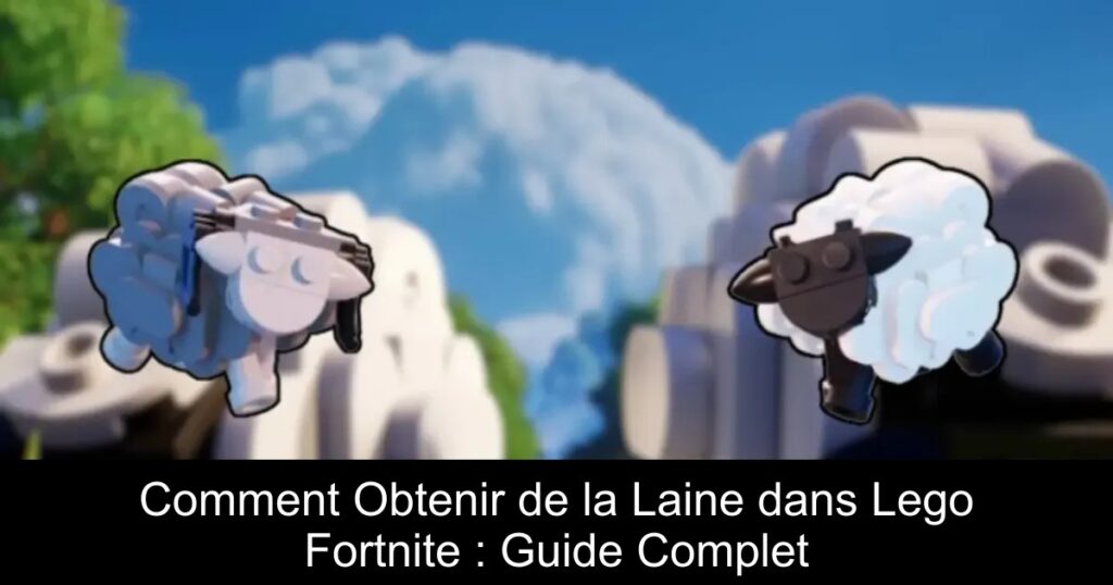 Comment Obtenir de la Laine dans Lego Fortnite : Guide Complet