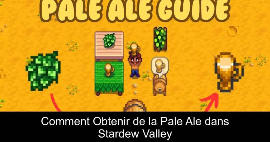 Comment Obtenir de la Pale Ale dans Stardew Valley